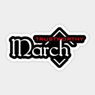 Trustworthy March Sticker